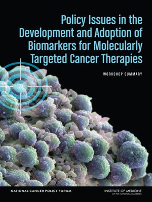 cover image of Policy Issues in the Development and Adoption of Biomarkers for Molecularly Targeted Cancer Therapies